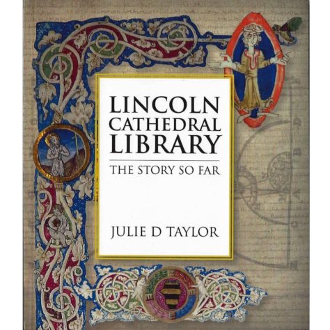 Lincoln Cathedral Library: The Story So Far by Julie D. Taylor