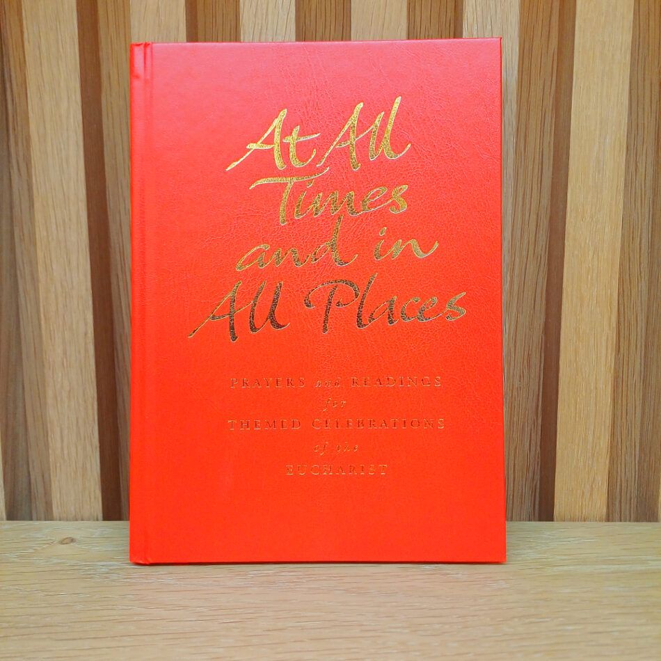 At All Times and in All Places: Prayers and Readings for Themed ...